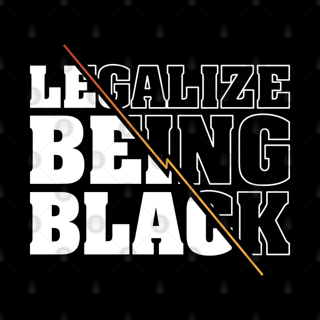 Legalize Being Black, Blackish by Promen Shirts