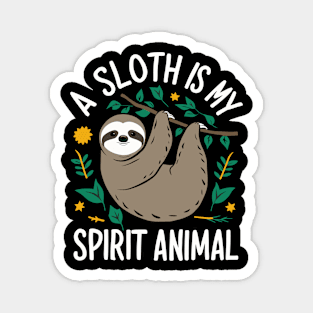 A Sloth Is My Spirit Animal Magnet