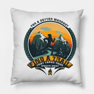 RUNNING QUOTE FOR A BETTER WORKOUT FIND A TRAIL THAT TAKES YOUR BREATH AWAY Pillow