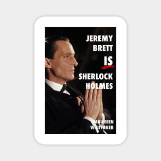 Jeremy Brett IS Sherlock Holmes Magnet