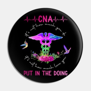 CNA It's Not How Much You Do It's Not How Much Love You Put In The Doing Pin