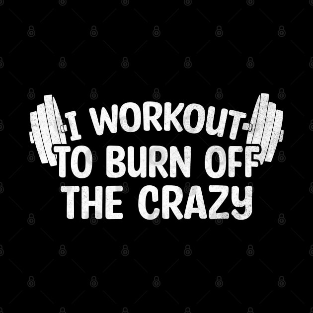 I Workout To Burn Off The Crazy by Blonc