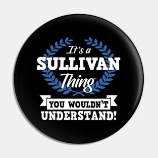 It'S A Sullivan Thing You Wouldn'T Understand Pin