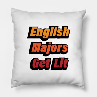 English Majors Get Lit - fun quote Pillow