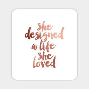 She Designed A Life She Loved Magnet