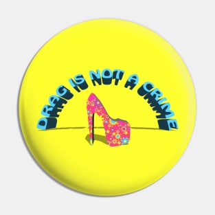 DRAG IS NOT A CRIME Pin