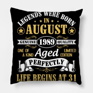 Legends Were Born In August 1989 Genuine Quality Aged Perfectly Life Begins At 31 Years Old Birthday Pillow