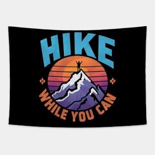 Hike While You Can Hiking Motivation Tapestry