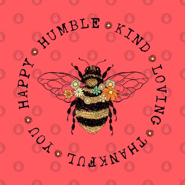 Bee Happy, Humble, Kind, Loving, Thankful, You by KayBee Gift Shop