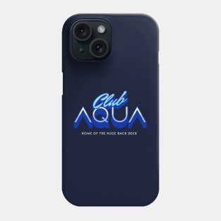 Club Aqua - home of the huge back deck Phone Case