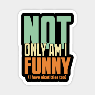 Not Only Am I Funny Retro Stlye Magnet