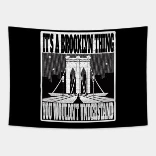 IT'S A BROOKLYN THING YOU WOULDN'T UNDERSTAND NEW YORK GIFTS Tapestry