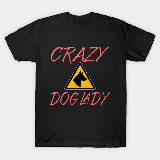 Discover Crazy Dog Lady - Crazy Dog Lady - T-Shirt