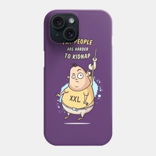 Fat People Are Harder To Kidnap Phone Case