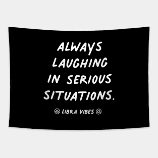 Always laughing in serious situation Libra quote quotes zodiac astrology signs horoscope Tapestry