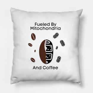 Fueled By Mitochondria And Coffee Pillow