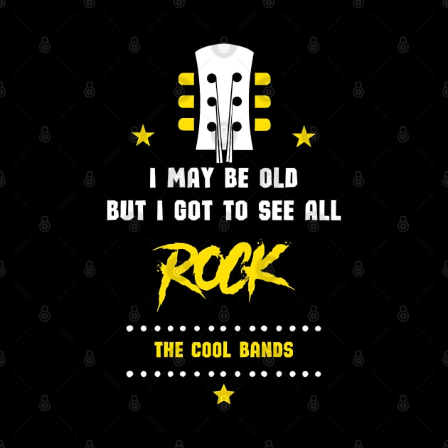 I may be old but i got to see all rock the cool bands by iArteShop