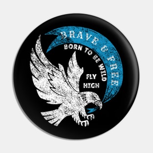 Brave and Free Born to Be Wild Fly High Eagle Pin