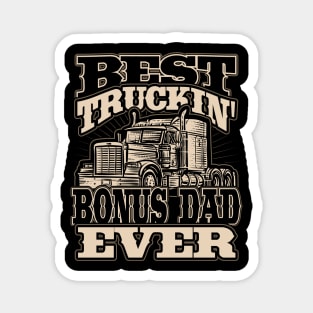 Best Truckin Bonus Dad Ever Trucker Truck Driver Magnet