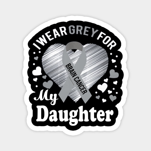 I Wear Grey For My Daughter Brain Cancer Awareness Magnet by Antoniusvermeu
