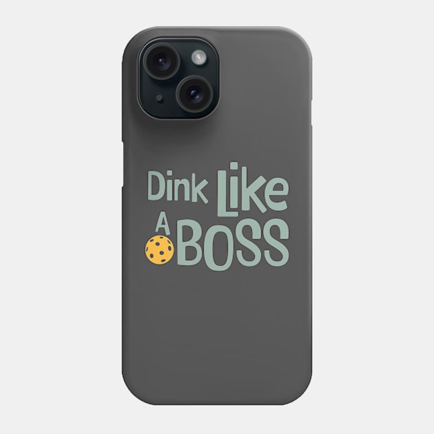 Pickleball Dink Like a Boss Phone Case by whyitsme