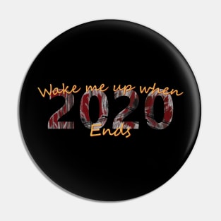 Wake me up when 2020 ends Pin