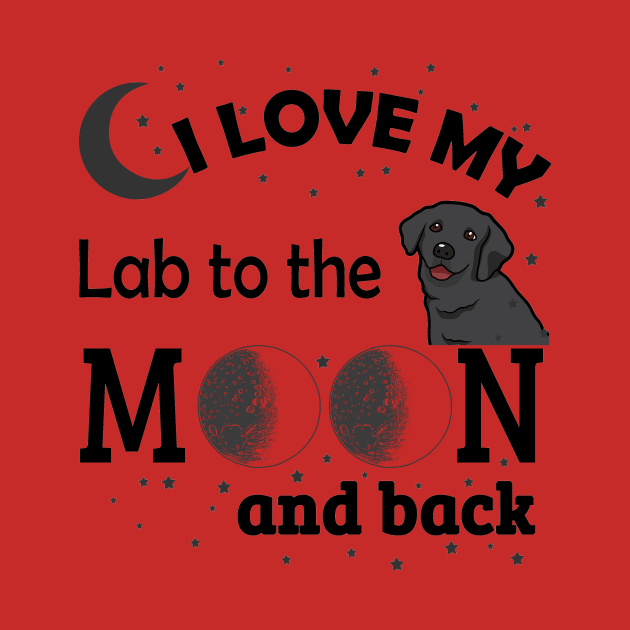 I Love My Lab To The Moon And Back by jerranne