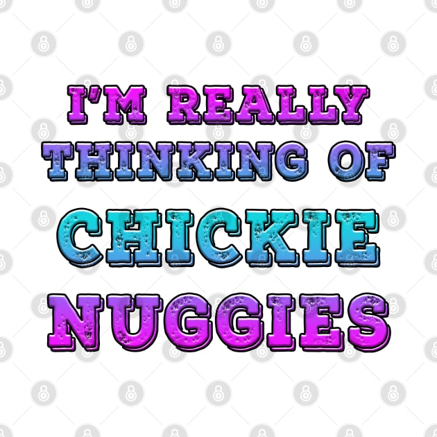 I'm Really Thinking Of Chickie Nuggies Blues by Shawnsonart