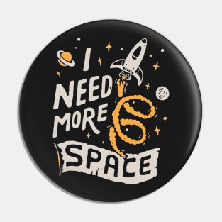 I Need More Space #1 Pin