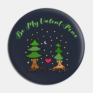 Be My Valent-Pine (funny forest lover valentine design) Pin