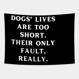 Dogs’ lives are too short. Their only fault, really Tapestry