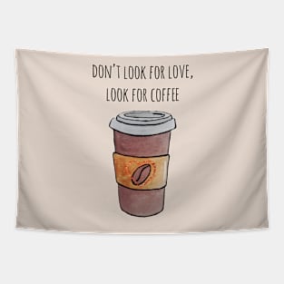 Watercolor Don't Look for Love Look for Coffee Travel Cup Tapestry