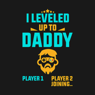 I Leveled Up To Daddy Funny Dad 2022 T-Shirt