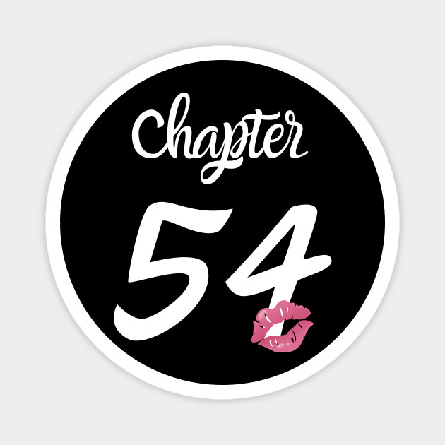 Women Chapter 54 Years 54th Happy Birthday Lips Birthday Gifts For Women Magnet Teepublic