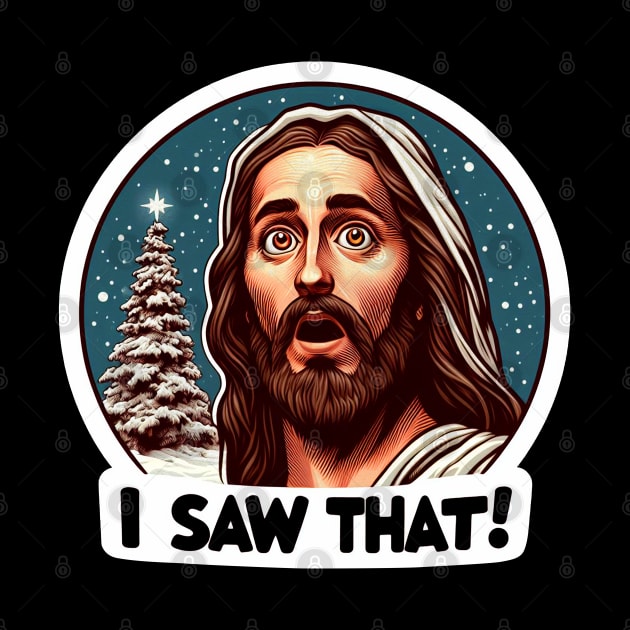 I SAW THAT Jesus meme Snowing White Christmas Tree Miracle by Plushism