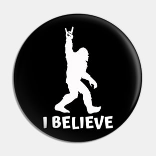 I Believe in Big Foot Pin