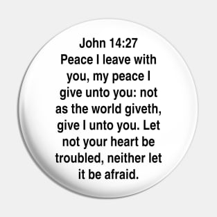 John 14:27  King James Version (KJV) Bible Verse Typography Pin