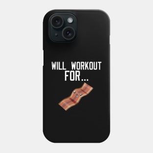 Will Workout For Bacon Phone Case