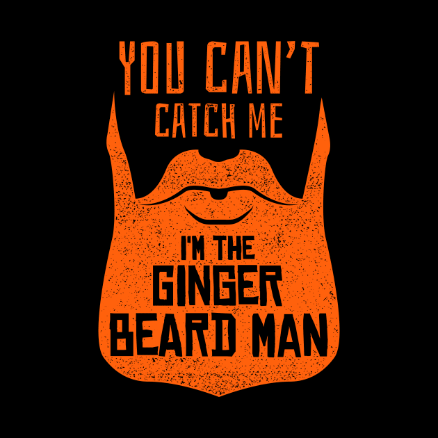 You Can't Catch Me I'm The Ginger Beard Man by propellerhead