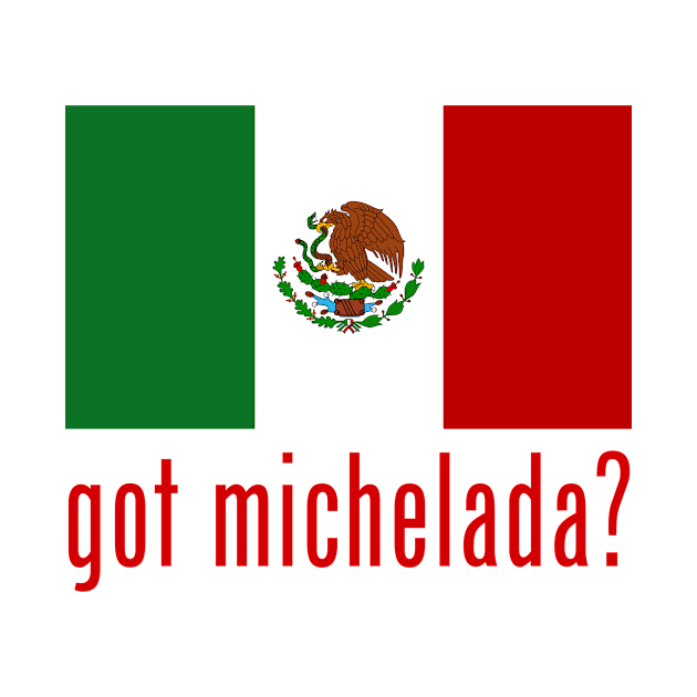 got michelada? by MessageOnApparel