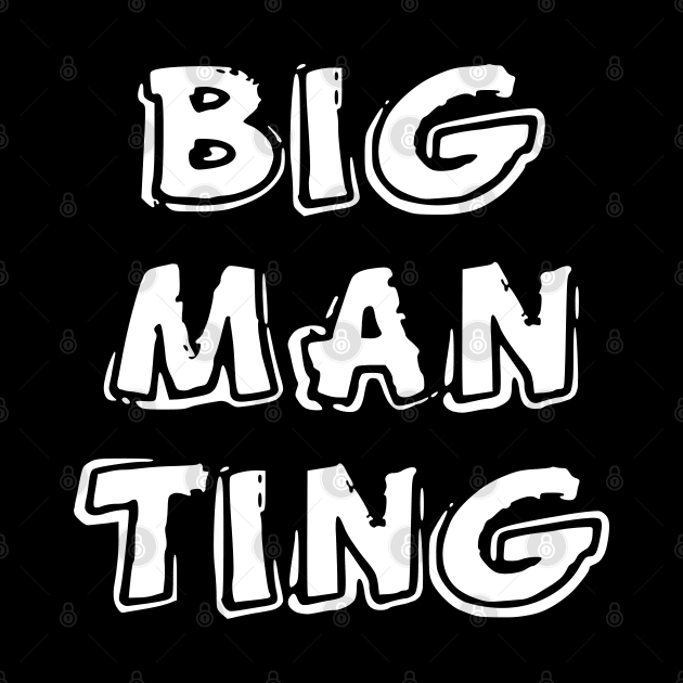 Big man ting by NotoriousMedia