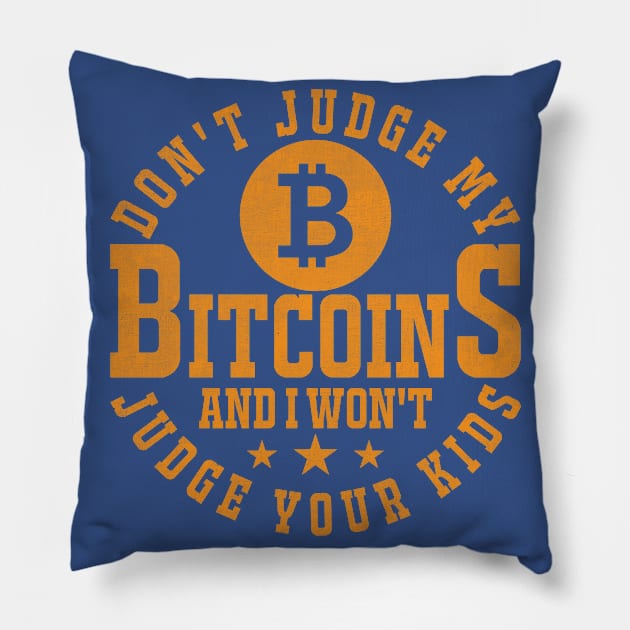 Don't Judge My Bitcoins Pillow by satoshirebel