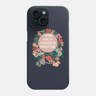 Taking Care Of Yourself Is Productive Phone Case