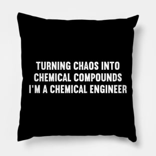 Turning Chaos into Chemical Compounds – I'm a Chemical Engineer Pillow