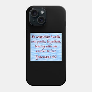 Bible Verse Ephesians 4:2 Phone Case