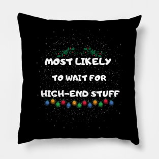 Most Likely To Wait for High-End Stuff Pillow
