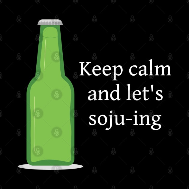 Keep Calm Let's Soju by coloringiship