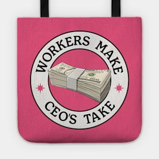 Workers Make CEO's Take - Anti Billionaire Tote