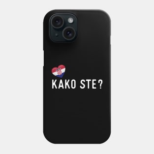 Croatian Kako ste? Phone Case