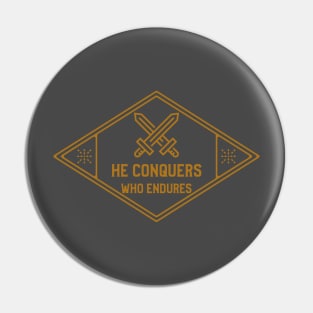 He Conquers Who Endures Pin